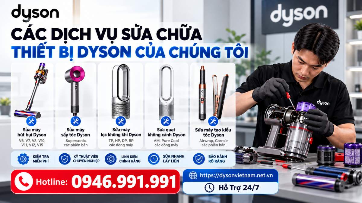 Các dịch vụ sửa chữa thiết bị Dyson của chúng tôi Hotline: 0946.991.991  https://dysonvietnam.net.vn – Hỗ Trợ  24/7